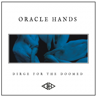 ORACLE HANDS - Dirge For The Doomed (ALL NOIR)