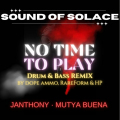 Sound Of Solace & Janthony Ft  Mutya Buena -  No Time To Play - (Dope Ammo, RareForm, & HP Remix) (bea1)